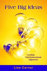 Five Big Ideas: Leading Total Instructional Alignment