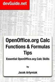 OpenOffice.org Calc Functions and Formulas Tips.: Essential OpenOffice.org Calc Skills