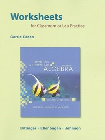 Worksheets for Classroom or Lab Practice for Elementary and Intermediate Algebra: Concepts and Applications