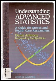 Understanding Advanced Statistics: A Guide for Nurses and Health Care Researchers