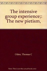 The intensive group experience;: The new pietism,
