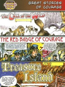 Great Stories of Courage /Call of the Wild/ Red Badge of Courage/ Treasure Island: The Call of the Wild/ the Red Badge of Courage/Treasure Island (Bank Street Graphic Novels)