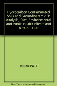 Hydrocarbon Contaminated Soils and Groundwater, Volume III