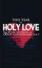 This Year of Holy Love: 365 Daily Meditations on 1 Corinthians 13:4-7