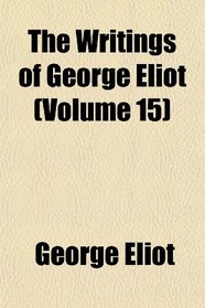 The Writings of George Eliot (Volume 15)
