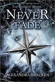 Never Fade (Darkest Minds, Bk 2)