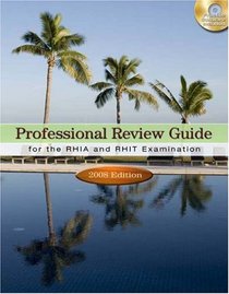 Professional Review Guide for the RHIA and RHIT Examinations, 2008 Edition (Professional Review Guide for the RHIA & RHIT)