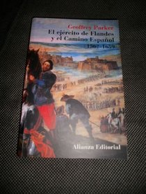 El Ejercito De Flandes Y El Camino Espanol, 1567-1659/ The Army of Flanders and the Spanish Road, 1567-1659: The Logistics of Spanish Victory and Defeat in the Low Countries' Wars (Spanish Edition)