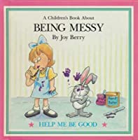A Children's Book About Being Messy