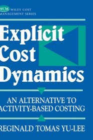 Explicit Cost Dynamics: An Alternative to Activity-Based Costing