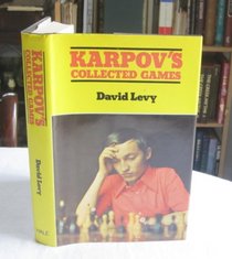 Karpov's Collected Games: All 530 Available Encounters: 1961-1974
