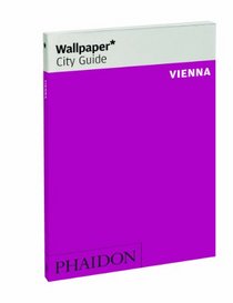 Wallpaper* City Guide: Vienna 2011 (Wallpaper City Guide)