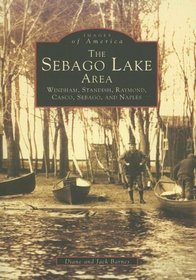 Sebago Lake Area:  Windham, Standish, Raymond, Casco, Sebago, and Naples,  The   (ME)  (Images of America)