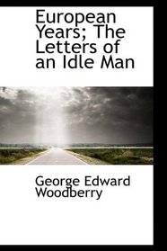 European Years; The Letters of an Idle Man