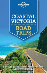 Lonely Planet Coastal Victoria Road Trips (Travel Guide)