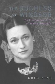 THE DUCHESS OF WINDSOR: THE UNCOMMON LIFE OF WALLIS SIMPSON