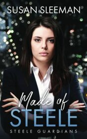 Made of Steele: (Steele Guardians - Book 4) (Nighthawk Security)