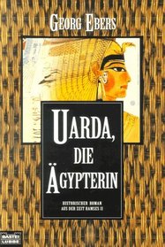 Uarda, die Ägypterin. Historischer Roman aus der Zeit Ramses II.