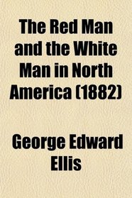 The Red Man and the White Man in North America (1882)