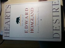 Heart's Desire: The Best of Edward Hoagland: Essays from Twenty Years