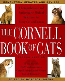 The Cornell Books of Cats : The Comprehensive and Authoritative Medical Reference for Every Cat and Kitten