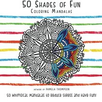 50 Shades of Fun: Coloring Mandalas
