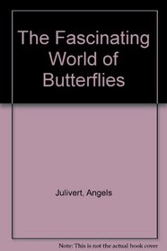 The Fascinating World of Butterflies (The Fascinating World of ...)