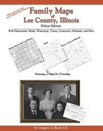 Family Maps of Lee County, Illinois, Deluxe Edition