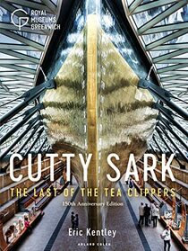 Cutty Sark: The Last of the Tea Clippers (150th anniversary edition)