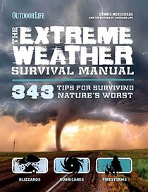 Extreme Weather (Outdoor Life): 343 Tips for Surviving Nature's Worst