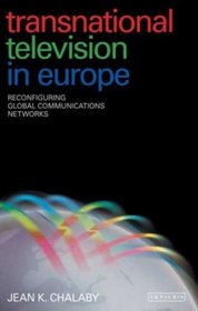 Transnational Television in Europe: Reconfiguring Global Communications Networks