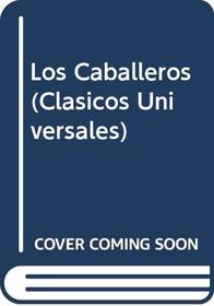 Los Caballeros (Clasicos Universales) (Spanish Edition)