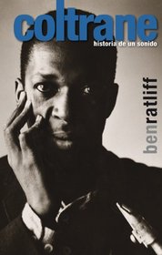 Coltrane: Historia de un sonido (Biorritmos) (Spanish Edition)