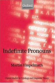 Indefinite Pronouns (Oxford Studies in Typology and Linguistic Theory)