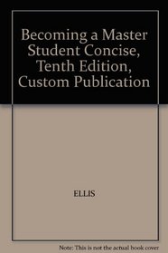 Becoming a Master Student Concise, Tenth Edition, Custom Publication