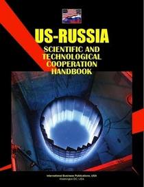 Us-russia Scientific & Technological Cooperation Handbook (World Business, Investment and Government Library)