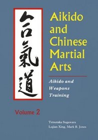 Aikido and Chinese Martial Arts: Aikido and Weapons Training (Aikido  Weapons Training)