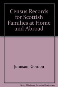 Census Records for Scottish Families at Home and Abroad