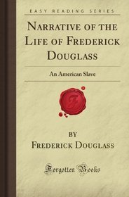 Narrative of the Life of Frederick Douglass: An American Slave (Forgotten Books)