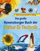 Das groe Ravensburger Buch der Natur und Technik