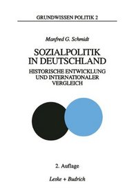 Sozialpolitik in Deutschland: Historische Entwicklung und internationaler Vergleich (Grundwissen Politik) (German Edition)