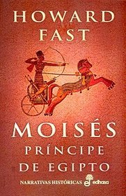 Moises, Principe de Egipto (Spanish Edition)