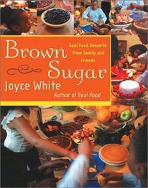 Brown Sugar : Soul Food Desserts from Family and Friends
