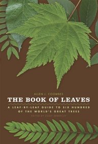 The Book of Leaves: A Leaf-by-Leaf Guide to Six Hundred of the World's Great Trees