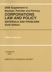 Corporations Law and Policy: Materials and Problems, 6th Edition, 2008 Supplement (American Casebook Series)