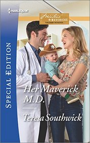 Her Maverick M.D. (Montana Mavericks: The Baby Bonanza, Bk 2) (Harlequin Special Edition, No 2491)