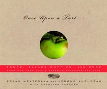 Once Upon a Tart . . .: Soups, Salads, Muffins, and More