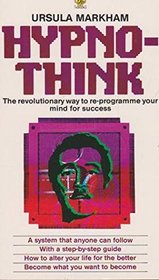 Hypnothink: The Revolutionary Way to Reprogram Your Mind for Success