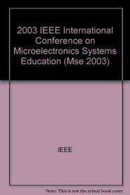 2003 IEEE International Conference on Microelectronic Systems Education: Proceedings: June 1-2, 2003, Anaheim, California, USA