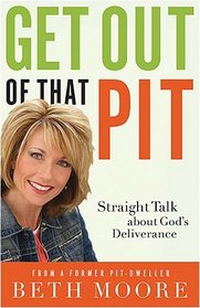 Get Out of That Pit: Straight Talk about God's Deliverance